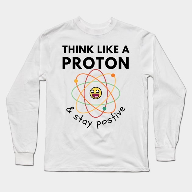 Think like a proton Long Sleeve T-Shirt by Statement-Designs